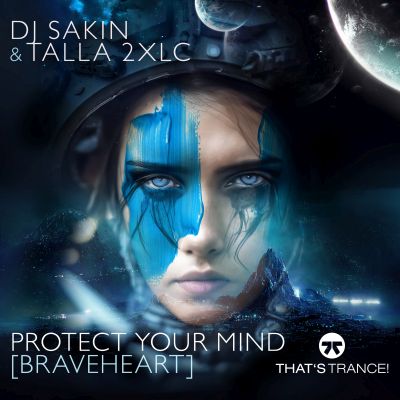 DJ SAKIN & TALLA 2XLC Protect Your Mind ( Braveheart )