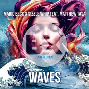 MARIO BECK X SIZZLE WHIP FEAT. MATTHEW TASA Waves