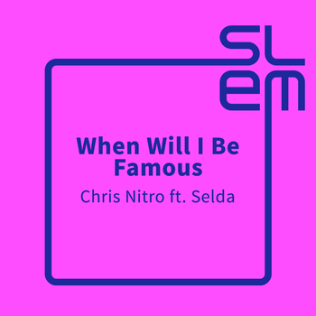 CHRIS NITRO FEAT. SELDA When Will I Be Famous
