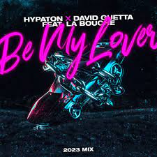 HYPATONE X DAVID GUETTA FEAT. LA BOUCHE Be My Lover