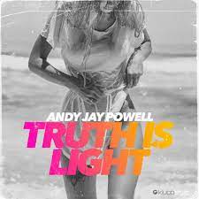 ANDY JAY POWELL Truth Is Light