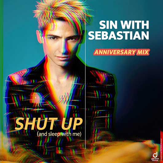 SIN WITH SEBASTIAN Shut Up (and Sleep With Me) Anniversary Mix