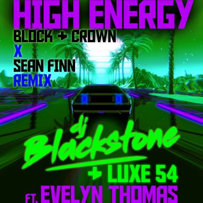 DJ BLACKSTONE & LUXE 54 FT. EVELYN THOMAS High Energy ( Block & Crown X Sean Finn Remix )