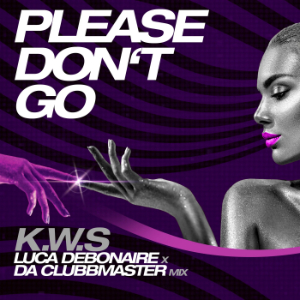 K.W.S. Please Don’t Go (luca Debonaire X Da Clubbmaster Mix)