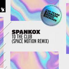 SPANKOX To The Club (space Motion Remix)