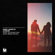 DAZZ, BASTI & CALVO When The World Goes Down ( Blaikz Remix)