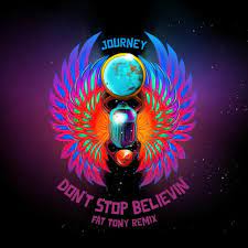 JOURNEY Dont Stop Believin  ( Fät Tony Remix)