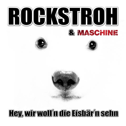 ROCKSTROH & MASCHINE  „ Hey Wir Woll´n Die Eisbär´n Sehn
