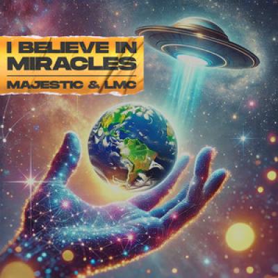 Majestic & LMC I Believe In Miracles