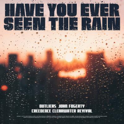Outliers vs. John Fogerty & Creedence Clearwater Revival Have You Ever Seen The Rain