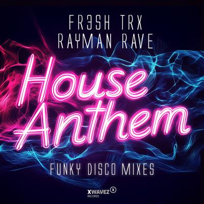 FR3SH TrX & Rayman Rave House Anthem (Funky Disco Mix)