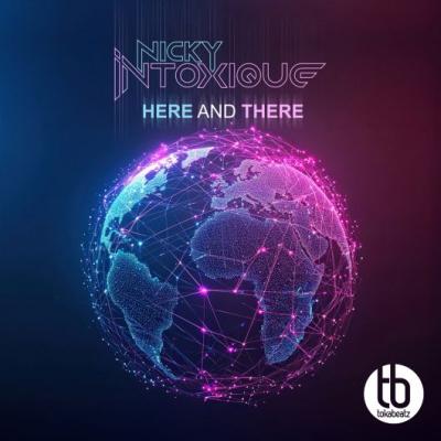 Nicky Intoxique Here and There