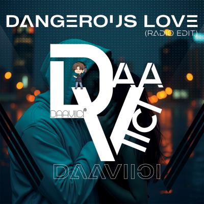DaaViici Dangerous Love