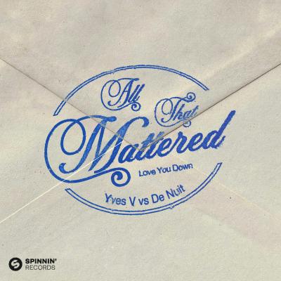 Yves V Vs. De Nuit All That Mattered (Love You Down)
