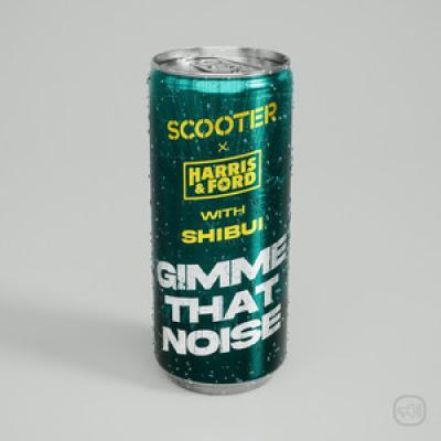 Scooter x Harris & Ford with Shibui Gimme That Noise