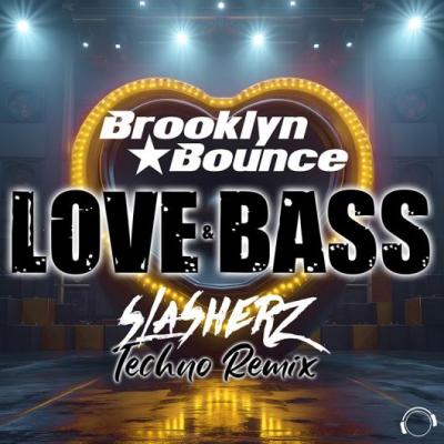 Brooklyn Bounce Love & Bass (Slasherz Techno Remix) (Slasherz Techno Remix)