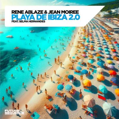 Rene Ablaze & Jean Moiree feat. Selma Hernandes Playa de Ibiza 2.0