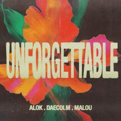 Alok, Daecolm, Malou Unforgettable