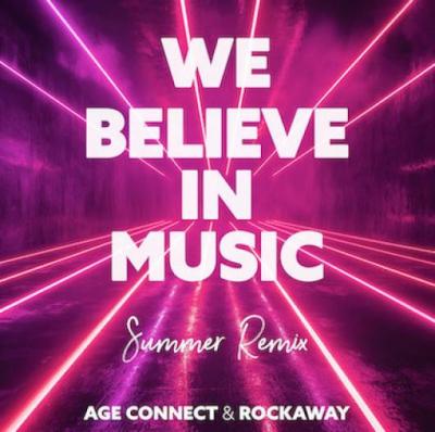 AGE CONNECT & Rockaway We Believe In Music (Summer Remix)