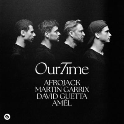 Afrojack, Martin Garrix, David Guetta, Amel Our Time