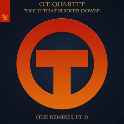 O.T. Quartet Hold the sucker down (The Remixes Part 3)