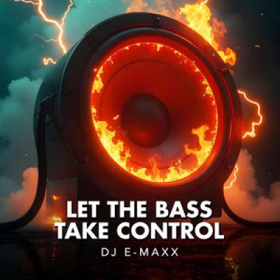 DJ E-Maxx Let The Bass Take Control
