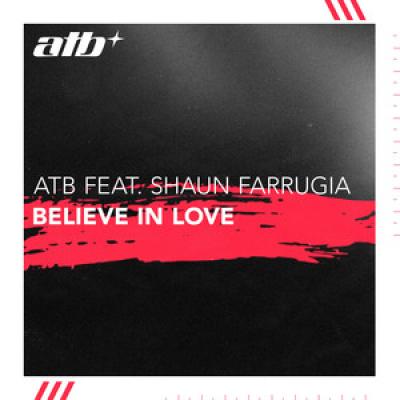 ATB feat. Shaun Farrugia Believe In Love