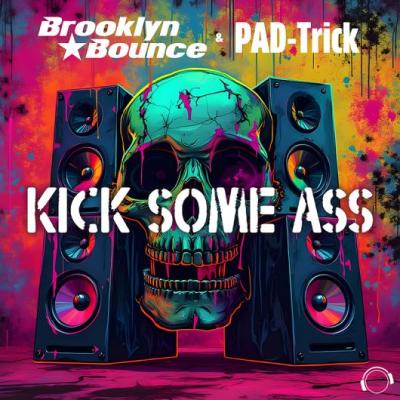 Brooklyn Bounce & PAD-Trick Kick Some Ass
