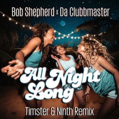 Bob Shepherd x Da Clubbmaster All Night Long