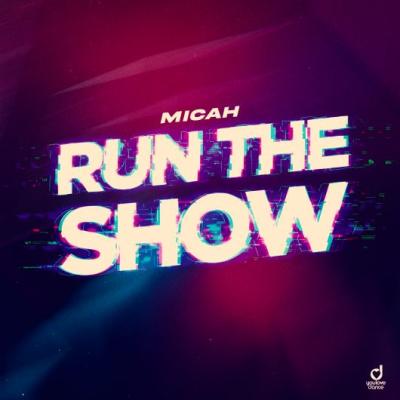 MICAH Run The Show