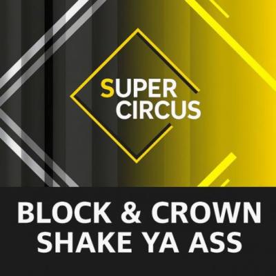 Block & Crown Shake Ya Ass