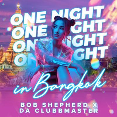 Bob Shepherd x Da Clubbmaster One Night In Bangkok