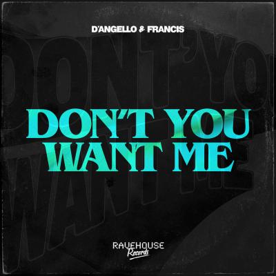 D`Angello & Francis Don`t You Want Me