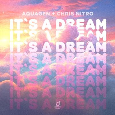 Aquagen x Chris Nitro Its A Dream 