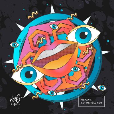 Glaxxs Let Me Tell You