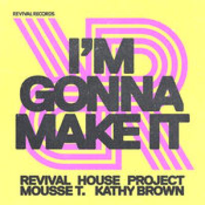 Mousse T., Kathy Brown, Revival House Project I`m gonna make it