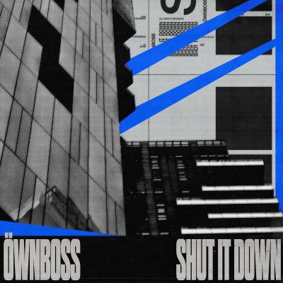 ÖWNBOSS Shut It Down