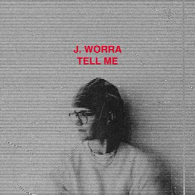 J. Worra Tell Me