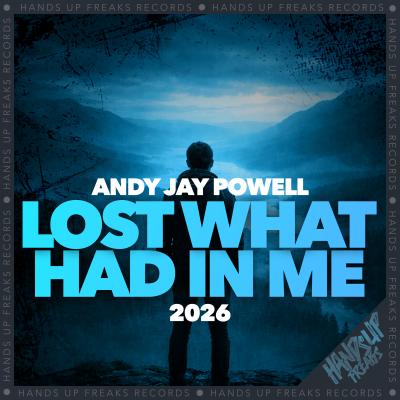 Andy Jay Powell Lost What Had in Me 2026