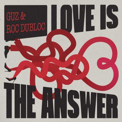 GUZ x Roc Dubloc  Love Is The Answer