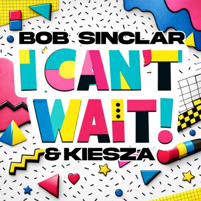 Bob Sinclar & Kiesza I Can`t Wait