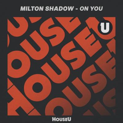 Milton Shadow On You
