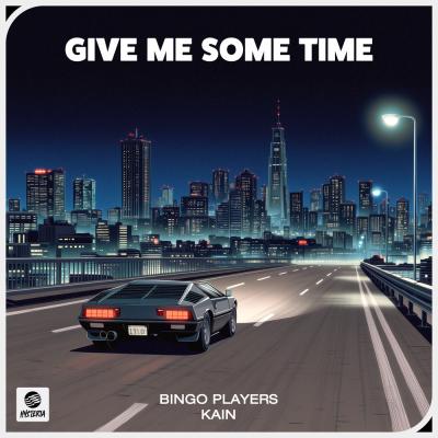 Bingo Players & KAIN Give Me Some Time
