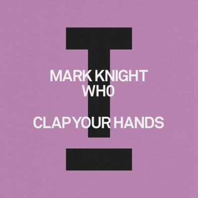 Mark Knight & Wh0 Clap Your Hands