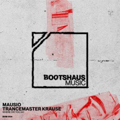 Mausio & Trancemaster Krause Where Did You Go