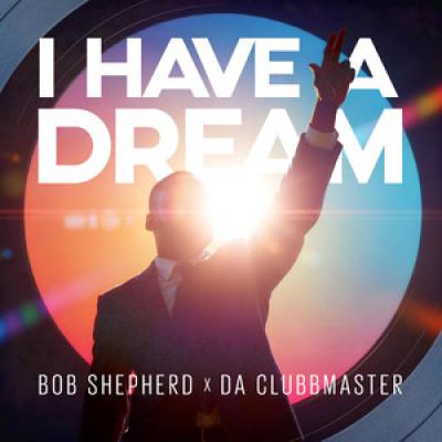 Bob Shepherd x Da Clubbmaster I Have A Dream