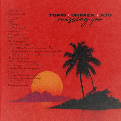 Topic x Shimza x A7S Missing You