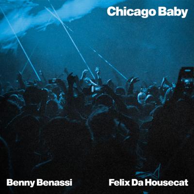Benny Benassi, Felix Da Housecat Chicago Baby