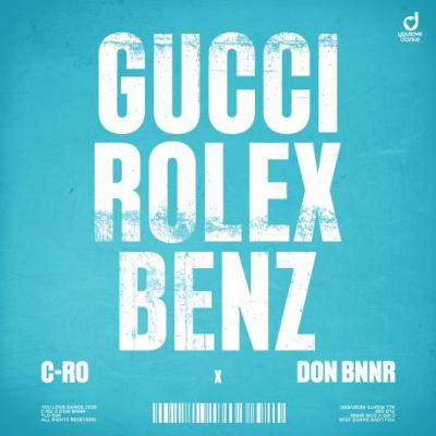 C-Ro x Don Bnnr GUCCI, ROLEX, BENZ