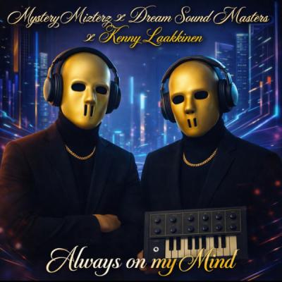 Mystery Mizterz x Dream Sound Masters x Kenny Laakkinen Always on my Mind